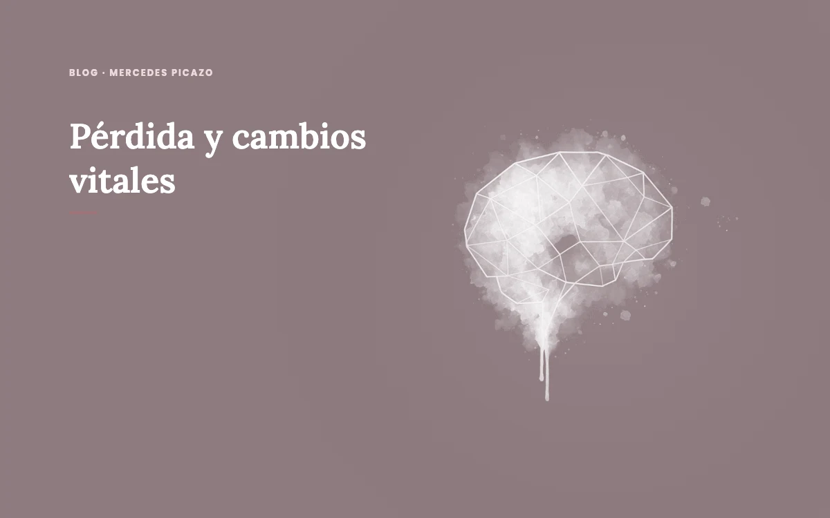 Blog Mercedes Picazo · Pérdida y cambios vitales